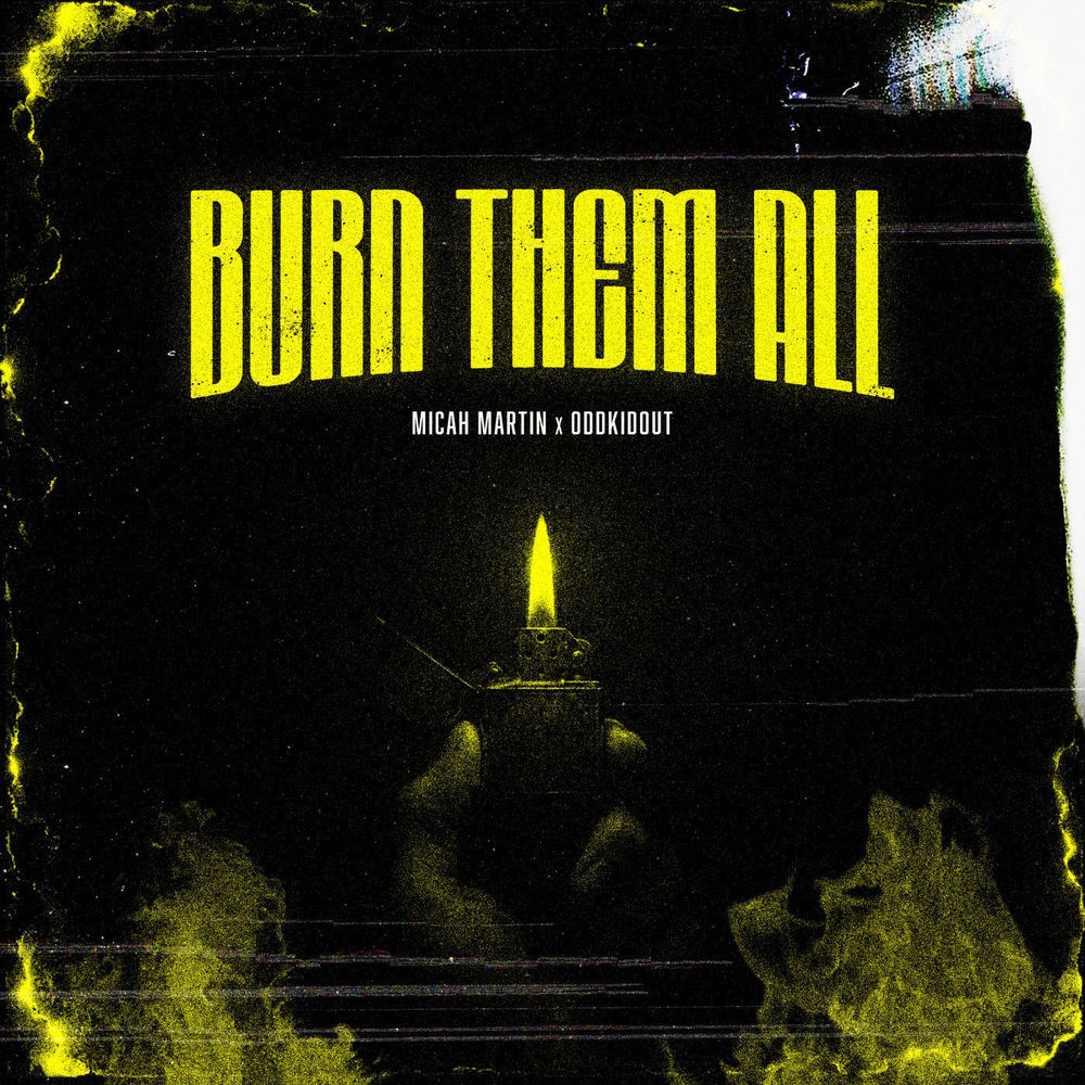 Burn Them All (Feat. Oddkidout) - Micah Martin feat. OddKidOut