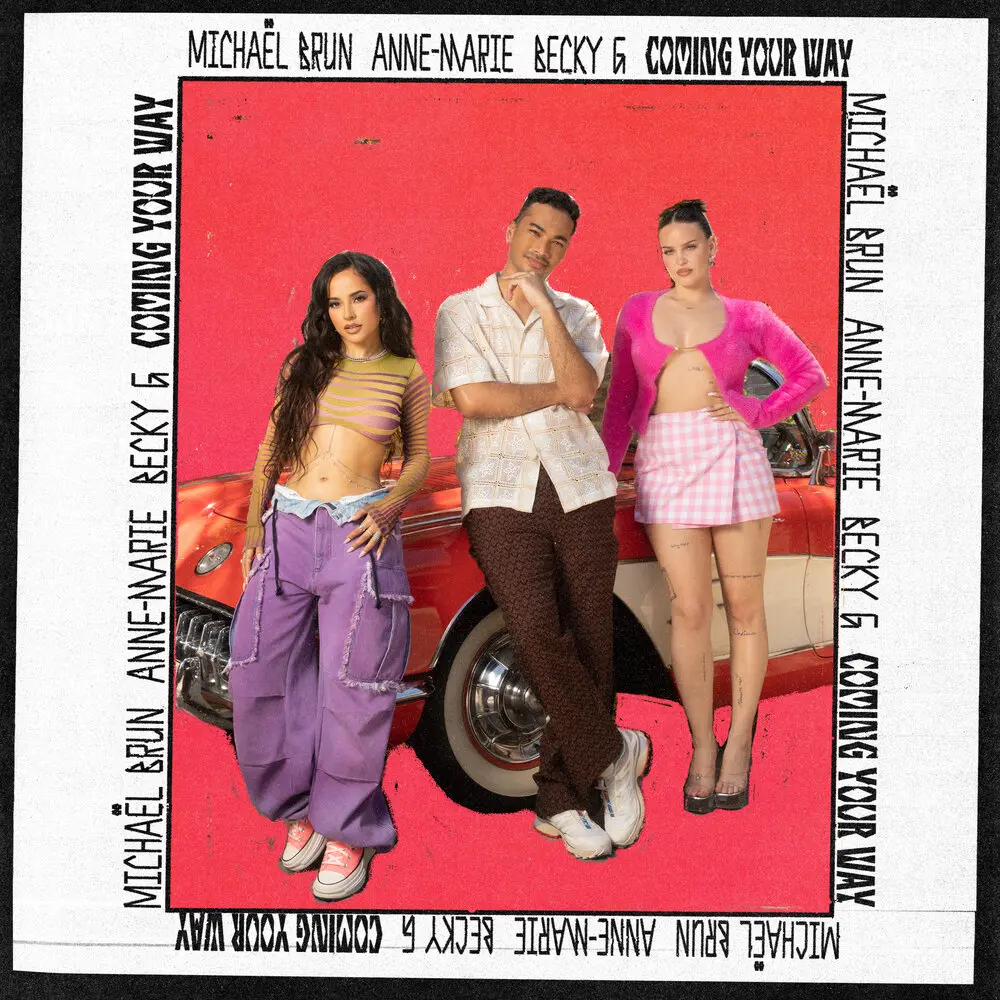 Coming Your Way - Michaël Brun, Anne-Marie, Becky G