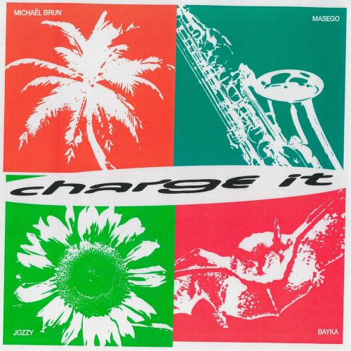 Michael Brun & Masego & Jozzy feat. Bayka - Charge It