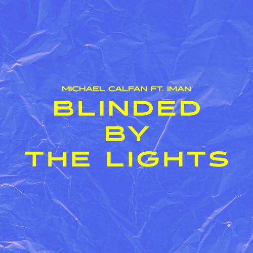 Michael Calfan feat. Iman - Blinded By The Lights