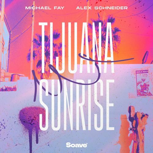 Michael Fay feat. Alex Schneider - Tijuana Sunrise