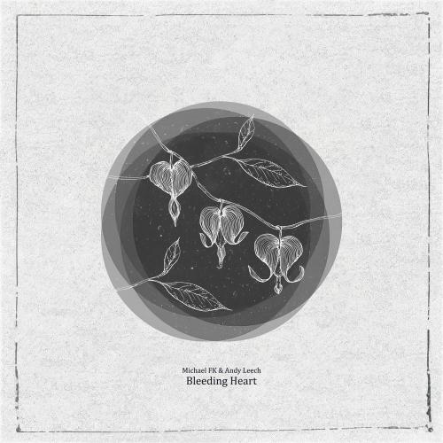 Michael FK & Andy Leech - Bleeding Heart