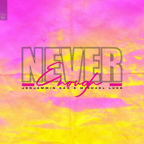 Never Enough - Michael Luke & JenJammin Sax