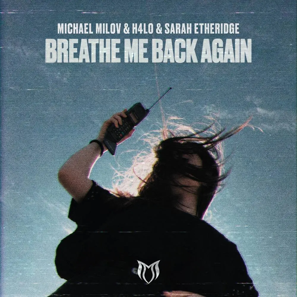 Breathe Me Back Again - Michael Milov & H4lo & Sarah Etheridge