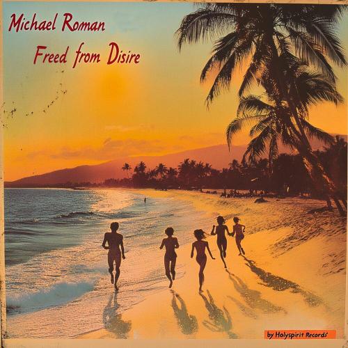 Michael Roman - Freed from Disire