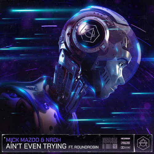 Mick Mazoo & NRDH feat. Roundrobin - Ain't Even Trying