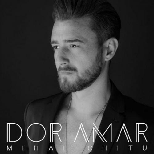 Dor Amar - Mihai Chitu