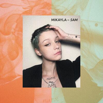 Mikayla - 5AM