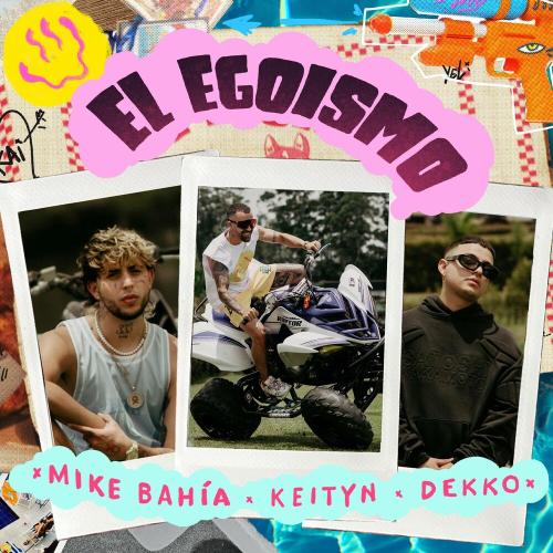 Mike Bahia feat. Dekko & Keityn - El Egoismo