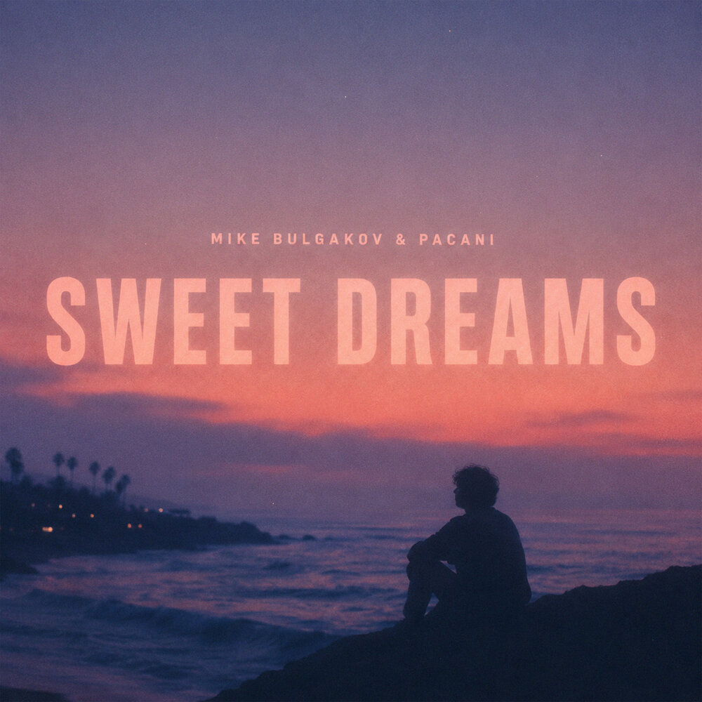 Sweet Dreams - Mike Bulgakov, PACANI
