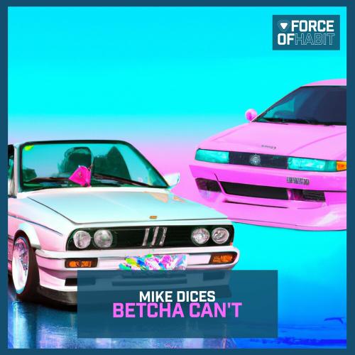 Mike Dices - Betcha Can't