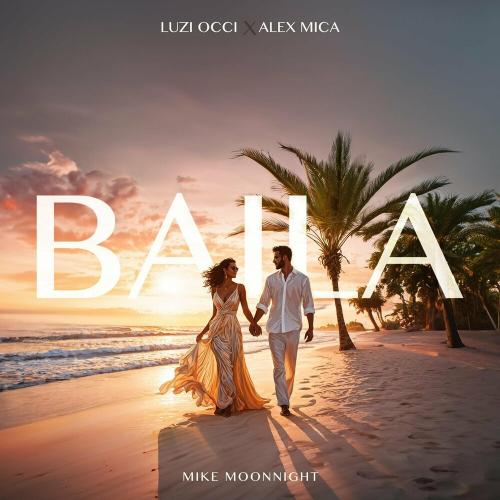 Mike Moonnight feat. Alex Mica & Luzi Occi - Baila