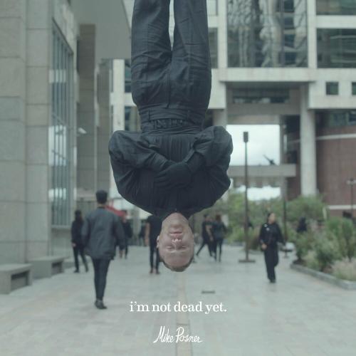 Mike Posner - I'm Not Dead Yet