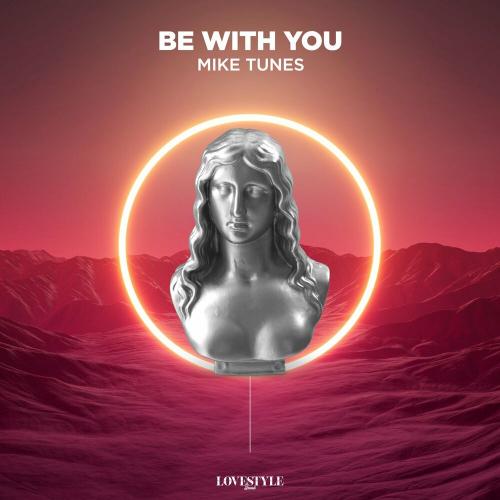 Mike Tunes - Be with You