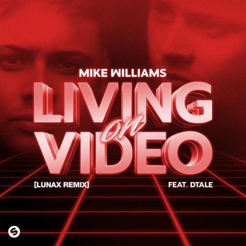 Mike Williams feat. Dtale - Living On Video [Lunax Remix]