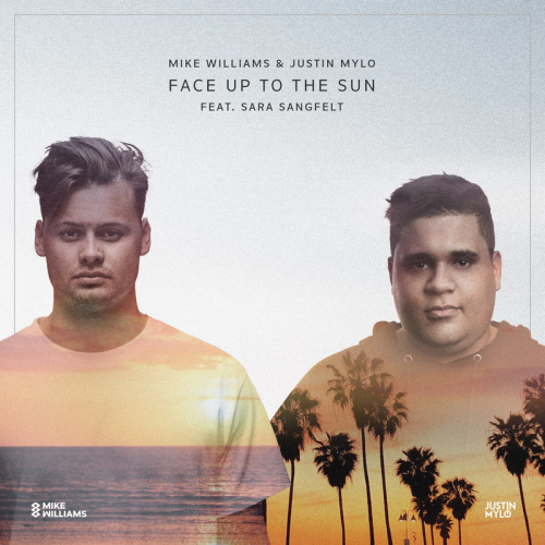 Mike Williams & Justin Mylo feat. Sara Sangfelt - Face Up To The Sun