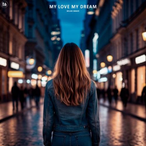 My Love My Dream - Milan Smaer