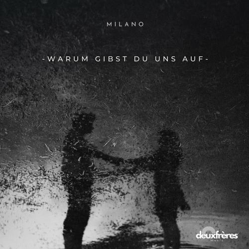 Milano - Warum Gibst Du Uns Auf