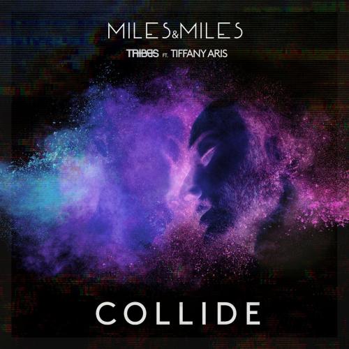 Miles x Miles x Tribbs feat. Tiffany Aris - Collide