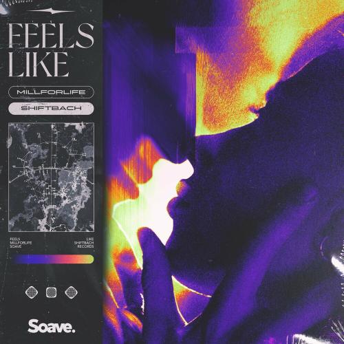 Millforlife feat. Shiftbach - Feels Like