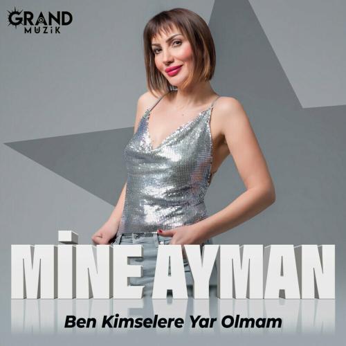 Ben Kimselere Yar Olmam - Mine Ayman