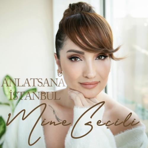 Anlatsana İstanbul - Mine Geçili