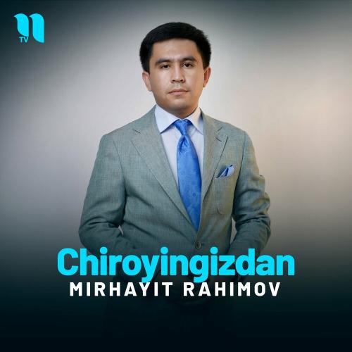 Chiroyingizdan - Mirhayit Rahimov
