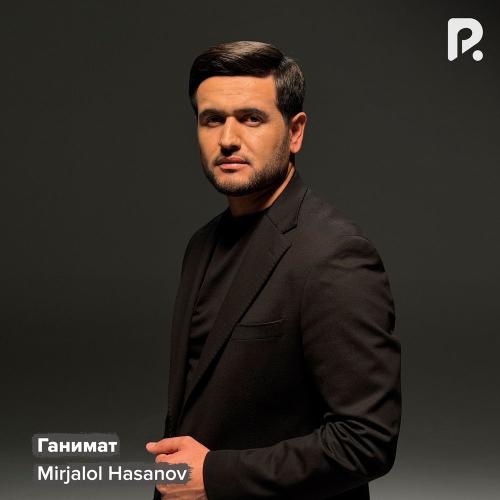 Mirjalol Hasanov - Ганимат