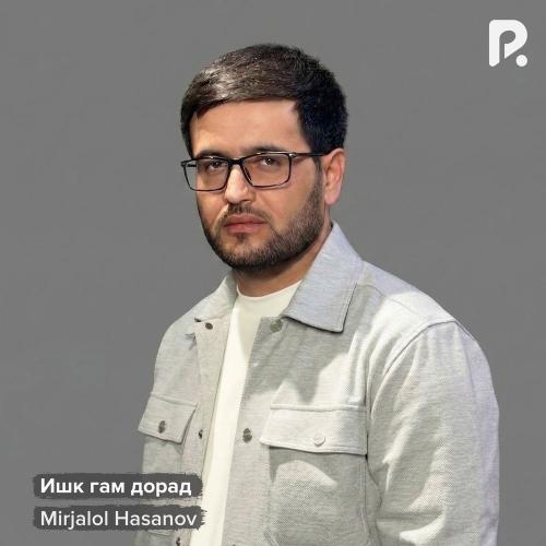 Mirjalol Hasanov - Ишк Гам Дорад