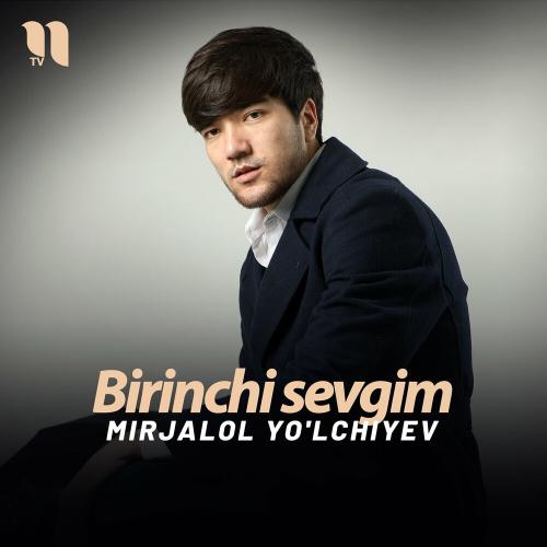 Birinchi Sevgim - Mirjalol Yo'lchiyev