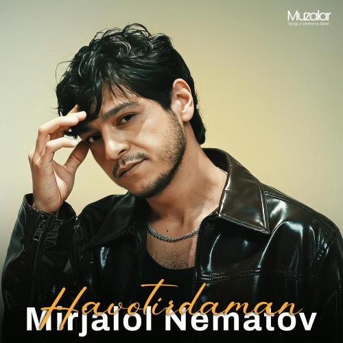 Миржалол Нематов - Havotirdaman
