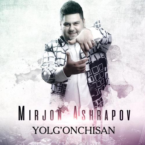 Yolg'onchisan - Миржон Ашрапов
