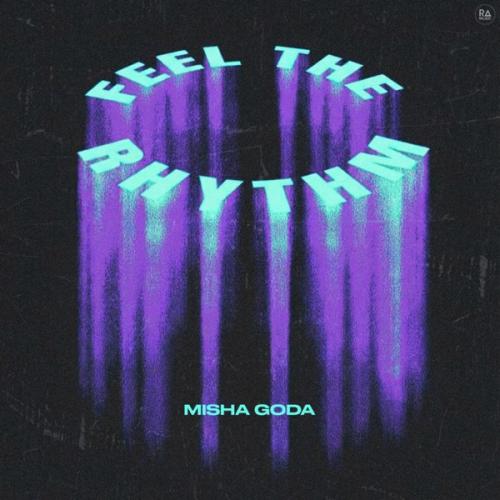 Feel The Rhythm - Misha Goda