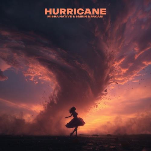 MISHA NATIVE, SMRIN & PACANI - Hurricane