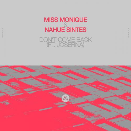 Miss Monique x Nahue Sintes feat. JOSEFINA - Dont Come Back