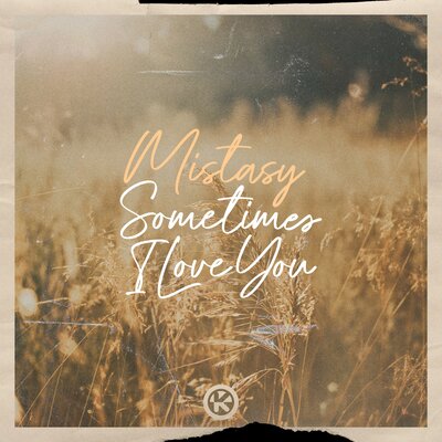 Sometimes I Love You - Mistasy