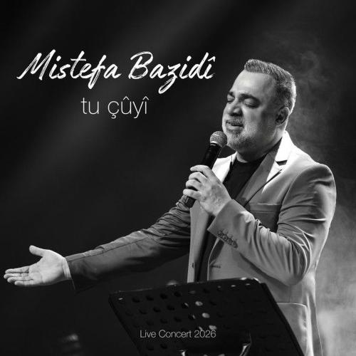 Tu Çûyî - Mistefa Bazidi