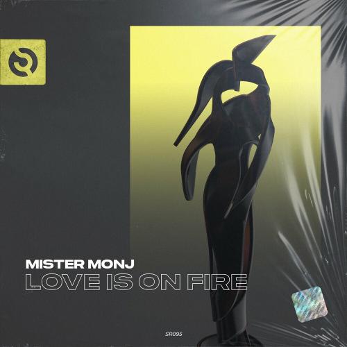 Love Is On Fire - Mister Monj