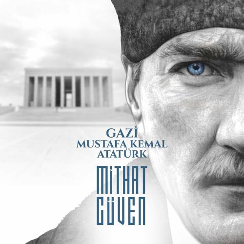 Gazi Mustafa Kemal Atatürk - Mithat Güven