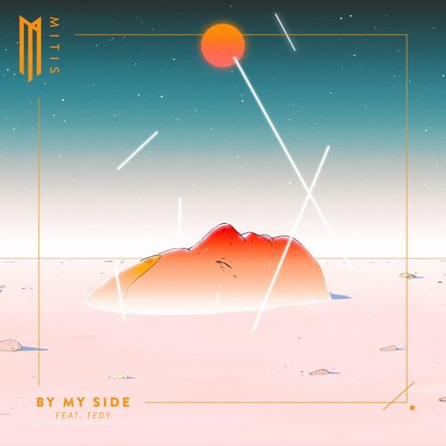 By My Side (feat. Tedy) - MitiS