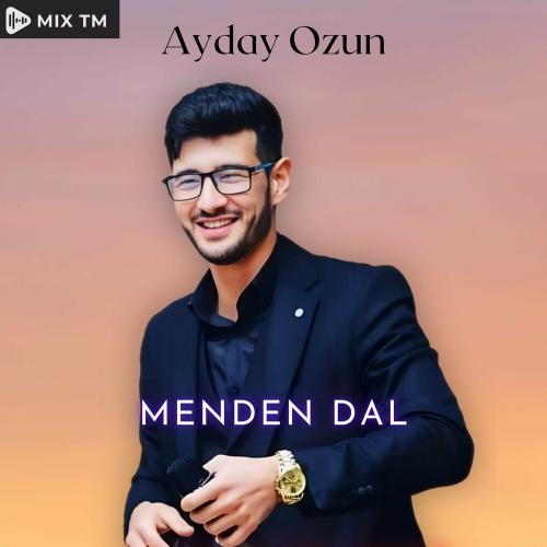 Ayday Ozun (Menden Dal 2023) - Mix Tm
