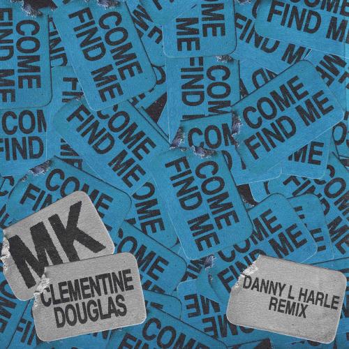 MK & Clementine Douglas feat. Danny L Harle - Come Find Me (With Clementine Douglas) (Danny L Harle Remix)