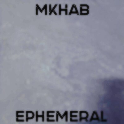 MKHAB - EPHEMERAL
