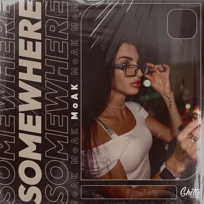 Somewhere - MoAK