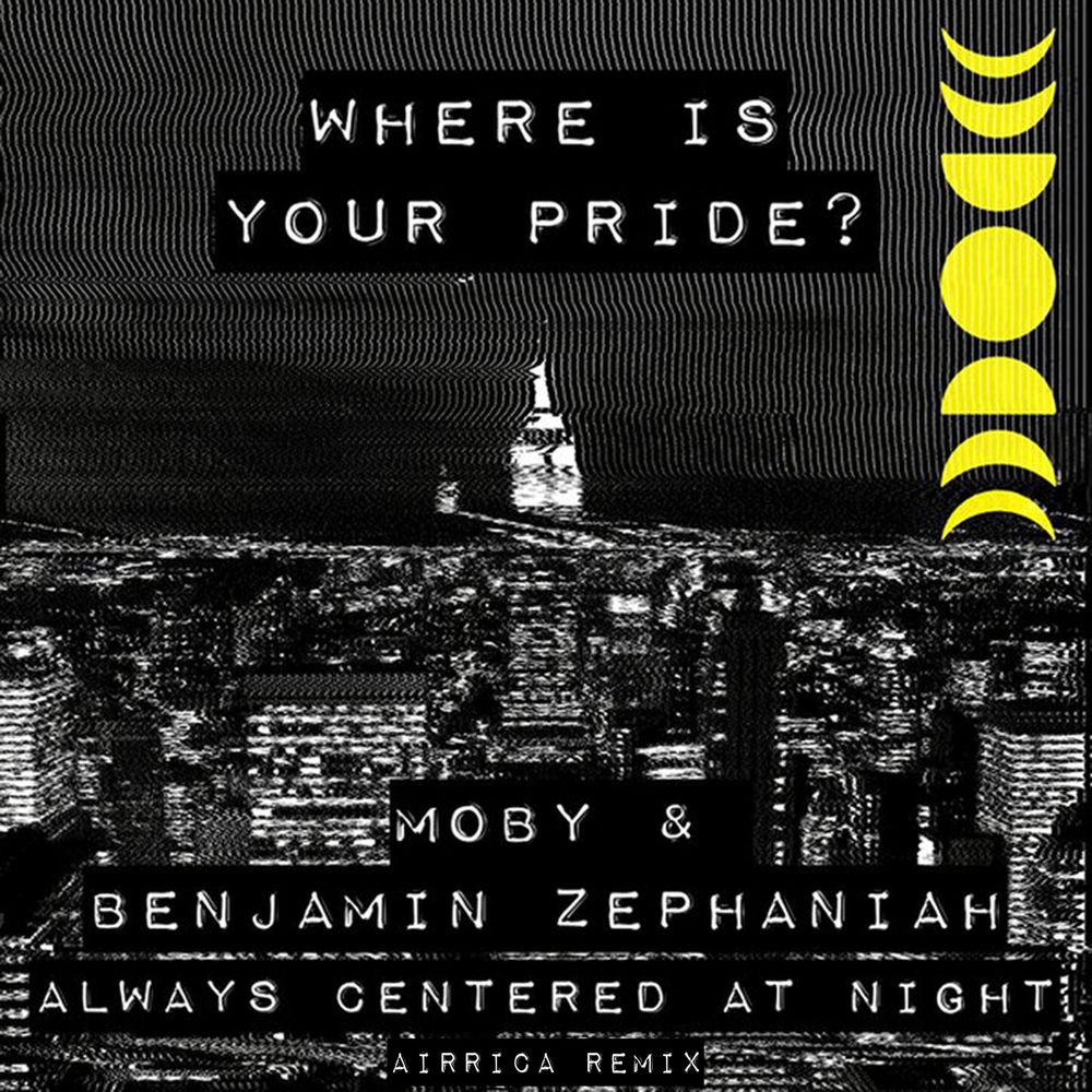 Where Is Your Pride_ (Airrica Remix) - Moby & Benjamin Zephaniah