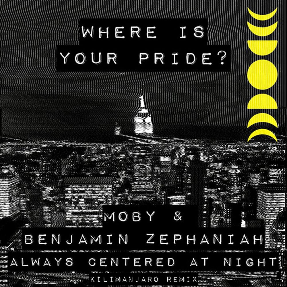 Where Is Your Pride_ (Kilimanjaro Remix) - Moby & Benjamin Zephaniah