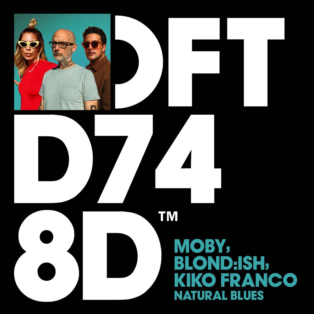 Natural Blues - Moby, BLOND_ISH & Kiko Franco