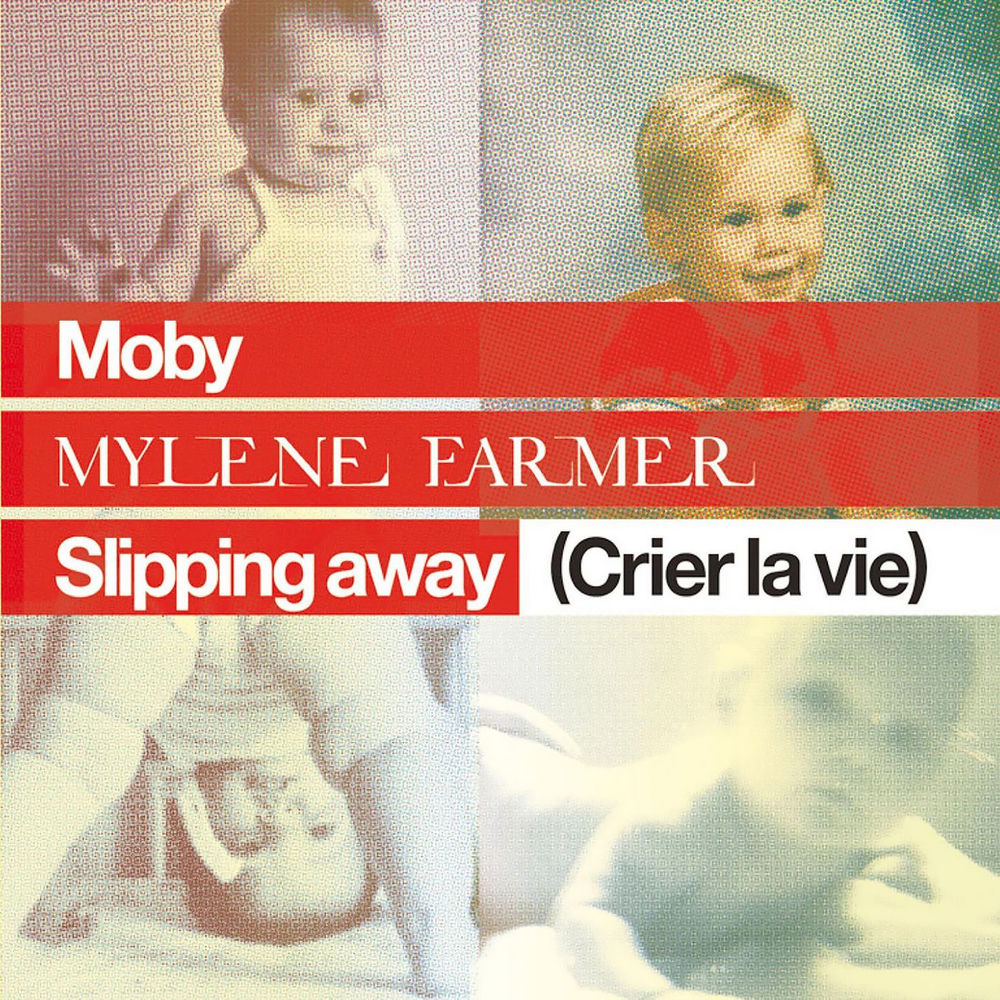 Slipping Away (Crier La Vie) (Feat. Mylène Farmer) - Moby feat. Mylène Farmer