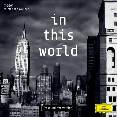 Moby feat. Nicole Scherzinger & Marisha Wallace - In This World (Resound NYC Version)