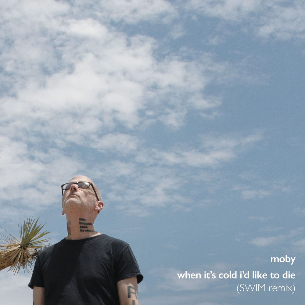 When It's Cold I'd Like To Die (Swim Remix) (Feat. Swim) - Moby feat. SWIM